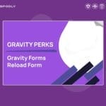 Gravity Perks Reload Form Plugin